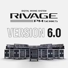 V6.0新固件已到，为 RIVAGE PM 数字混音系统带来新功能和增强操作